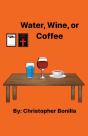 Water, Wine, Or Coffee - Preview