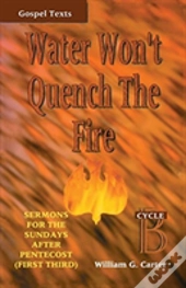 Water Won'T Quench The Fire