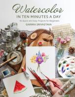 Watercolor In 10 Minutes A Day