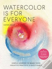 Watercolor Is For Everyone