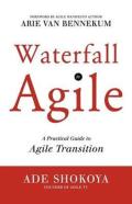 Waterfall To Agile - A Practical Guide To Agile Transition