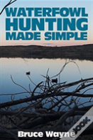 Waterfowl Hunting Made Simple