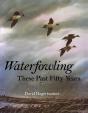 Waterfowling These Past Fifty Years - Preview