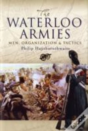 Capa do artigo Waterloo Armies, The: Men, Organization And Tactics