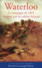 Waterloo ; La Campagne De 1815 Racontée Par Les Soldats Français - Preview