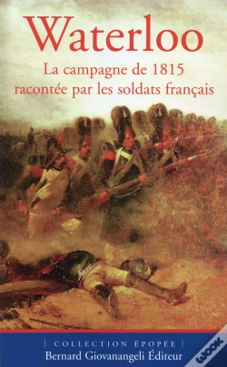 Capa do artigo Waterloo ; La Campagne De 1815 Racontée Par Les Soldats Français