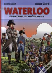 Waterloo ; Les Uniformes De L'Armée Française