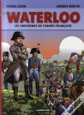 Waterloo ; Les Uniformes De L'Armée Française