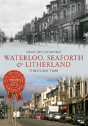 Waterloo, Seaforth & Litherland Through Time - Preview