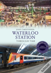 Capa do artigo Waterloo Station Through Time Revised Edition
