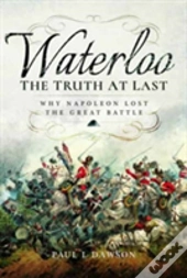 Waterloo: The Truth At Last