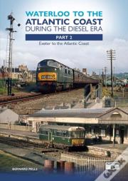 Waterloo To The Atlantic Coast During The Diesel Era Part 2