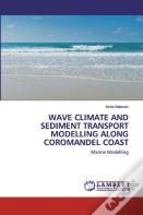 Wave Climate And Sediment Transport Modelling Along Coromandel Coast