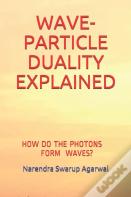 Wave-Particle Duality Explained