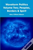 Waveform Politics Volume Two; Peoples, Borders & Spirit