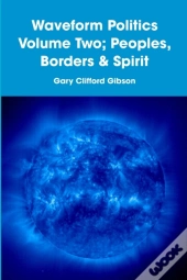 Waveform Politics Volume Two; Peoples, Borders & Spirit