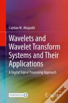 Wavelets And Wavelet Transform Systems And Their Applications