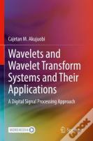 Wavelets And Wavelet Transform Systems And Their Applications