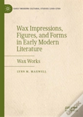 Wax Impressions, Figures, And Forms In Early Modern Literature