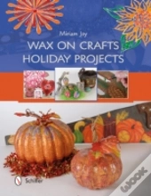 Wax On Crafts Holiday Projects