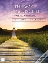 Way Of A Disciple Bible Study Guide: Walking With Jesus