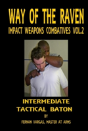 Way Of The Raven Impact Weapons Combatives Volume Two: Intermediate Tactical Baton - Preview