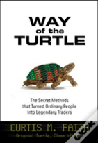 Way Of The Turtle: The Secret Methods That Turned Ordinary People Into Legendary Traders