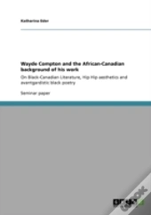 Wayde Compton And The African-Canadian Background Of His Work