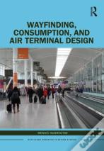 Wayfinding, Consumption, And Air Terminal Design
