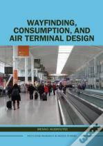 Wayfinding, Consumption, And Air Terminal Design
