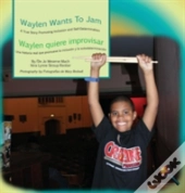 Waylen Wants To Jam/ Waylen Quiere Improvisar