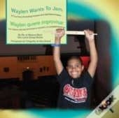 Waylen Wants To Jam/ Waylen Quiere Improvisar