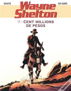 Capa do artigo Wayne Shelton Tome 11 : Cent Millions De Pesos