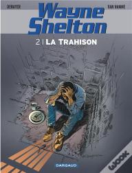 Wayne Shelton Tome 2 : La Trahison