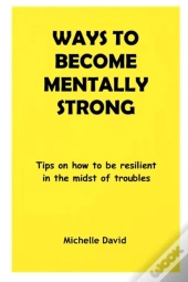 Ways To Become Mentally Strong