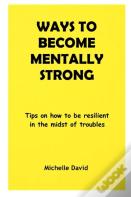 Ways To Become Mentally Strong