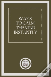 Ways To Calm The Mind Instantly