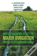 Ways To Increase Utility Of Major Irrigation Projects In Command Areas