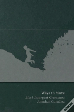 Capa do artigo Ways To Move: Black Insurgent Grammars