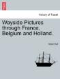 Wayside Pictures Through France, Belgium - Preview