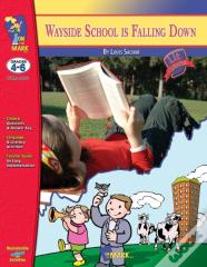 Wayside School Is Falling Down, By Louis Sachar Novel Study Grades 4-6
