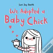 We Adopted A Baby Chick