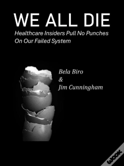 Capa do artigo We All  Die - Healthcare Insiders Pull No Punches On Our Failed System