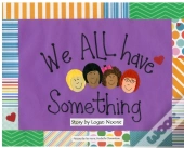 We All Have Something