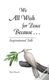 We All Wish For Peace Because . . .: Ins