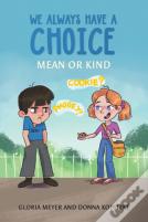 We Always Have A Choice Â€“ Mean Or Kind