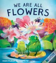 We Are All Flowers