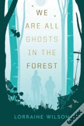 We Are All Ghosts In The Forest
