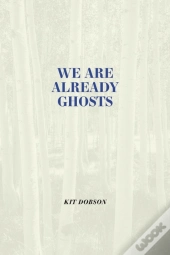 We Are Already Ghosts