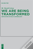 We Are Being Transformed